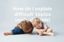 Wie erkläre ich meinem Kind schwierige Themen (Tod, Scheidung)? Einfühlsam, praktisch und altersgerecht