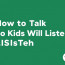 Cómo hablar para que los niños escuchen y escuchar para que los niños hablen: Una guía práctica y amorosa
