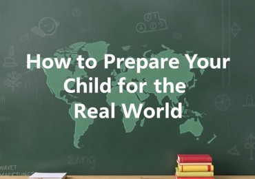 How to Prepare Your Child for the Real World: A Comprehensive Guide for Parents