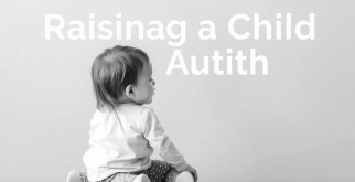 Raising a Child with Autism: A Parent’s Guide to Understanding, Supporting, and Thriving Together