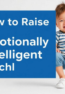 How to Raise Emotionally Intelligent Children: A Step-by-Step Guide for Loving Parents