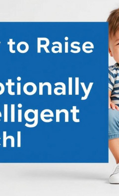How to Raise Emotionally Intelligent Children: A Step-by-Step Guide for Loving Parents
