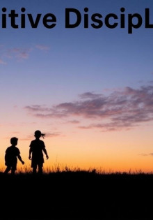 Positive Disziplin: Erziehen ohne Strafen und Belohnungen — A Practical, Gentle Path for Modern Parents