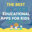 The Best Educational Apps for Kids: Unlocking Learning and Fun in the Digital Age