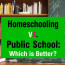 Homeschooling vs. Public School: Which Is Better for Your Child’s Education?