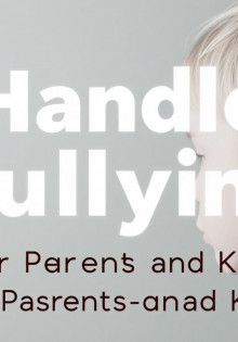 How to Handle Bullying (For Parents and Kids): A Complete Guide to Understanding, Prevention, and Empowerment