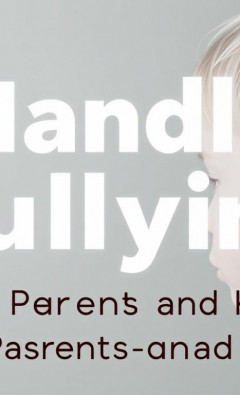 How to Handle Bullying (For Parents and Kids): A Complete Guide to Understanding, Prevention, and Empowerment