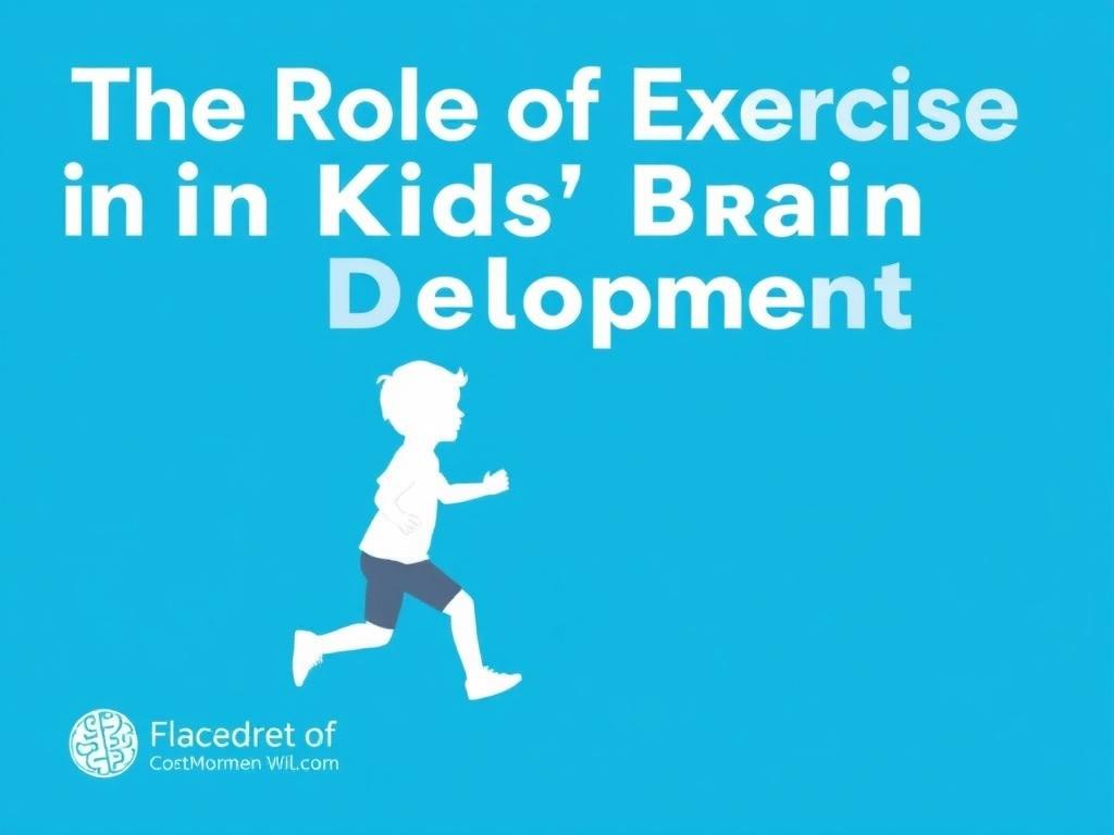     The Role of Exercise in Kids' Brain Development. Practical Tips for Parents and Educators to Promote Exercise and Brain Development